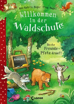 Willkommen in der Waldschule 1 – Beste Freunde – Pfote drauf! von Heger,  Ann-Katrin, Nagel,  Tina