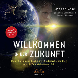 WILLKOMMEN IN DER ZUKUNFT (Ungekürzte Lesung) von Diekmann,  Michael J., Krause,  Conny, Rose,  Megan, Salla,  Michael E.