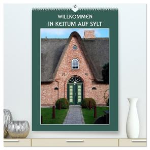 Willkommen in Keitum auf Sylt (hochwertiger Premium Wandkalender 2024 DIN A2 hoch), Kunstdruck in Hochglanz von Koch,  Hermann