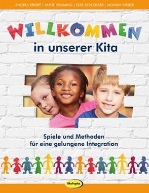 Willkommen in unserer Kita von Erkert,  Andrea, Hemming,  Antje, Schlösser,  Elke, Wieber,  Monika