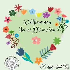 Willkommen kleines Pflänzchen von Thiele,  Emily, Thiele,  Maria, Wagner,  Sigrid