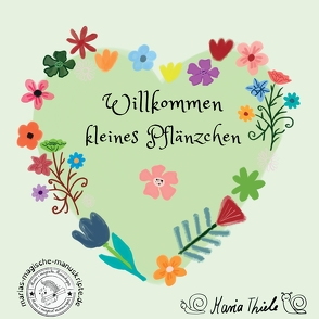 Willkommen kleines Pflänzchen von Thiele,  Emily, Thiele,  Maria, Wagner,  Sigrid