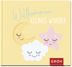 Willkommen, kleines Wunder von Groh Verlag