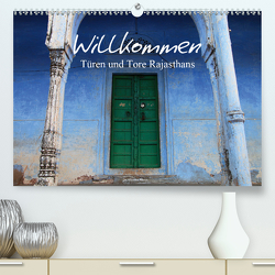 Willkommen – Türen und Tore Rajasthans (Premium, hochwertiger DIN A2 Wandkalender 2021, Kunstdruck in Hochglanz) von Werner Altner,  Dr.