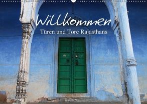 Willkommen – Türen und Tore Rajasthans (Wandkalender 2018 DIN A2 quer) von Werner Altner,  Dr.