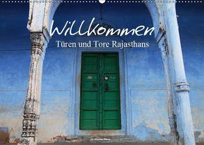 Willkommen – Türen und Tore Rajasthans (Wandkalender 2019 DIN A2 quer) von Werner Altner,  Dr.