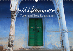 Willkommen – Türen und Tore Rajasthans (Wandkalender 2021 DIN A3 quer) von Werner Altner,  Dr.