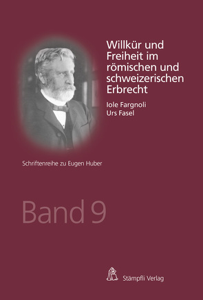 Willkür und Freiheit im römischen und schweizerischen Erbrecht von Fargnoli,  Iole, Fasel,  Urs