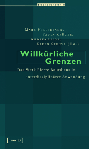 Willkürliche Grenzen von Hillebrand,  Mark, Krüger,  Paula, Lilge,  Andrea, Struve,  Karen