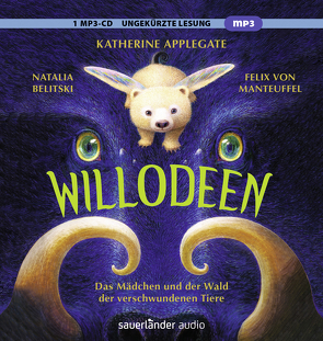 Willodeen – Das Mädchen und der Wald der verschwundenen Tiere von Applegate,  Katherine, Belitski,  Natalia, Guenther,  Herbert, Günther,  Ulli, Kauffels,  Dirk, Manteuffel,  Felix von