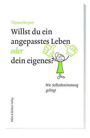 Willst du ein angepasstes Leben oder dein eigenes? von Bergner,  Thomas