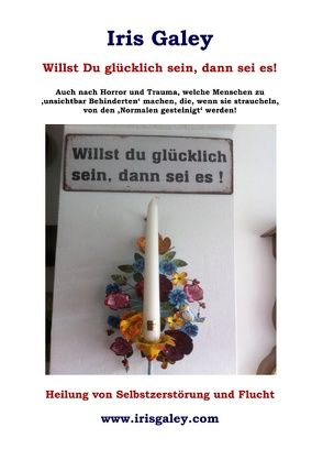 Willst du glücklich sein, dann sei es! von Galey,  Iris