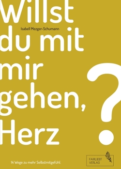 Willst du mit mir gehen, Herz? von Behrendt,  Susanne, Brüwer,  Olga, Eulenstein,  Eva, FiLov,  Viktoria, Hack,  Aurelia, Helmreich,  Ann-Carolin, Jansen,  Jessica, Knoell,  Sina, Kopp,  Marvin, Krappweis,  Katrin, Mezger-Schumann,  Isabell, Schroeter,  Lisa, Siemsen,  Indra, Strate,  Kathrin, Ziegler,  Elisabeth