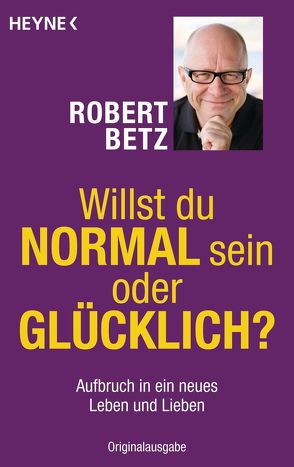 Willst du normal sein oder glücklich? von Betz,  Robert