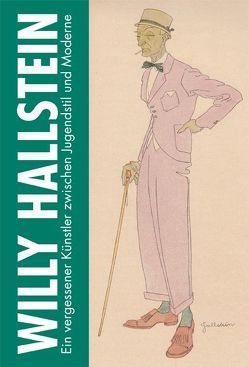 Willy Hallstein Ein vergessener Künstler zwischen Jugendstil und Moderne von Auer,  Thomas, Mertes,  Eva