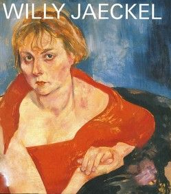 Willy Jaeckel (1888-1944) von Bröhan,  Margrit, Bröhan-Museum, Klein-Elsässer,  Dagmar, Kvech-Hoppe,  Ulrike, Ohlsen,  Nils