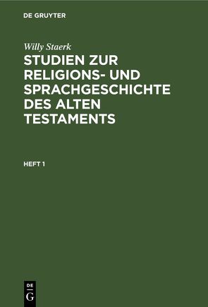 Willy Staerk: Studien zur Religions- und Sprachgeschichte des alten Testaments / Heft 1 von Staerk,  Willy