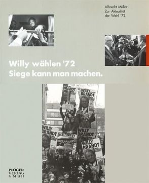 Willy Wählen ’72. Siege kann man machen von Johannisson,  Nils, Müller,  Albrecht, Müller,  Hermann