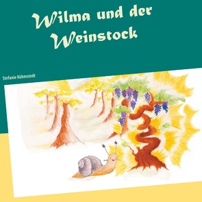 Wilma und der Weinstock von Kühmstedt,  Stefanie