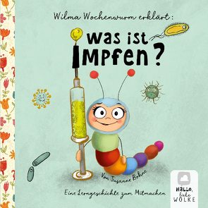 Wilma Wochenwurm erklärt: Was ist Impfen? von Bohne,  Susanne