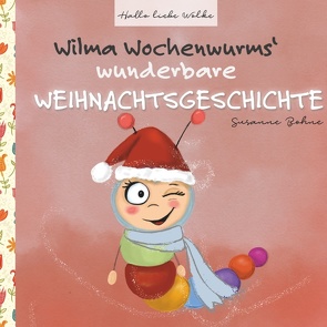 Wilma Wochenwurms wunderbare Weihnachtsgeschichte von Bohne,  Susanne