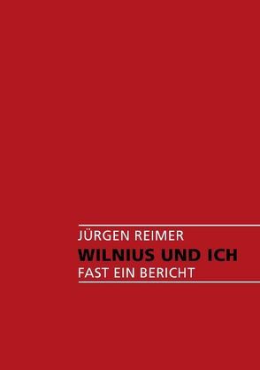 Wilnius und Ich von Reimer,  Jürgen