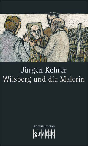 Wilsberg und die Malerin von Kehrer,  Jürgen