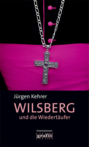 Wilsberg und die Wiedertäufer von Kehrer,  Jürgen