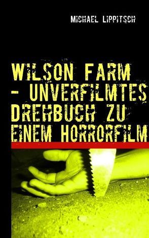 Wilson Farm – Unverfilmtes Drehbuch zu einem Horrorfilm von Lippitsch,  Michael