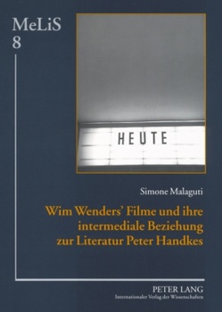 Wim Wenders’ Filme und ihre intermediale Beziehung zur Literatur Peter Handkes von Malaguti,  Simone