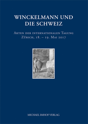 Winckelmann und die Schweiz von Beyer,  Andreas, Krähenbühl,  Regula, Kunze,  Max, Müller,  Adelheit, Oberli,  Matthias