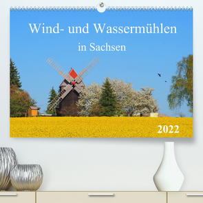 Wind- und Wassermühlen in Sachsen (Premium, hochwertiger DIN A2 Wandkalender 2022, Kunstdruck in Hochglanz) von Seidel,  Thilo