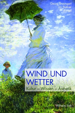 Wind und Wetter von Bauer,  Matthias, Braungart,  Georg, Büttner,  Urs, Daiber,  Jürgen, Ehninger,  Eva, Espig,  Christian, Frisch,  Simon, Gamper,  Michael, Kleinertz,  Rainer, Lüdecke,  Cornelia, Mentges,  Gabriele, Miller,  Rudolf, Müller-Tamm,  Jutta, Neumann,  Michael, Petri,  Grischka, Schmidt,  Wolf Gerhard, Tang,  Chenxi, Wagner,  Monika