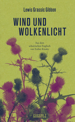 Wind und Wolkenlicht von Bennett,  Claire-Louise, Gibbon,  Lewis Grassic, Kinsky,  Esther