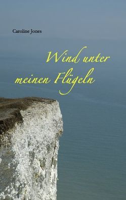 Wind unter meinen Flügeln von Jones,  Caroline