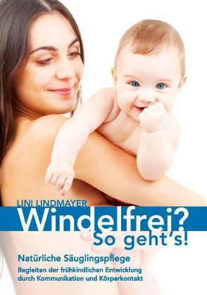 Windelfrei? So geht’s! von Lindmayer,  Lini