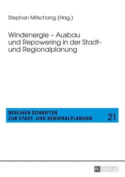 Windenergie – Ausbau und Repowering in der Stadt- und Regionalplanung von Mitschang,  Stephan