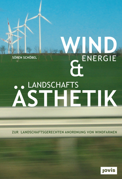 Windenergie und Landschaftsästhetik von Schöbel,  Sören