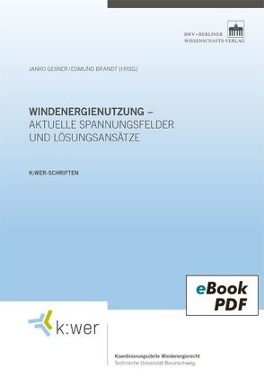 Windenergienutzung – aktuelle Spannungsfelder und Lösungsansätze von Brandt,  Edmund, Geßner,  Janko