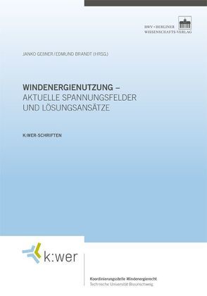 Windenergienutzung – aktuelle Spannungsfelder und Lösungsansätze von Brandt,  Edmund, Geßner,  Janko