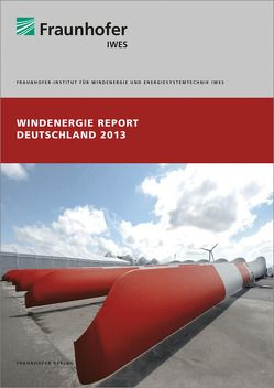 Windenergiereport Deutschland 2013. von Berkhout,  Volker, Faulstich,  Stefan, Görg,  Philip, Hahn,  Berthold, Linke,  Katrin, Neuschäfer,  Moritz, Pfaffel,  Sebastian, Rafik,  Khalid, Rohrig,  Kurt, Rothkegel,  Renate, Zieße,  Mark