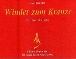 Windet zum Kranze. Feierlieder des Jahres von Künstler,  Alois
