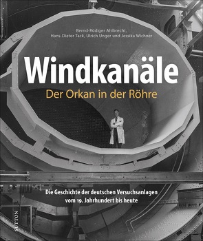 Windkanäle. Der Orkan in der Röhre von Ahlbrecht,  Bernd-Rüdiger, Tack,  Hans-Dieter, Unger,  Ulrich, Wichner,  Jessika