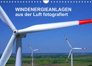 Windkraftanlagen aus der Luft fotografiert (Wandkalender 2022 DIN A4 quer) von Siegert - www.batcam.de , - Tim