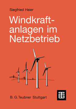 Windkraftanlagen im Netzbetrieb von Heier,  Siegfried