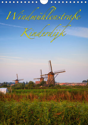 Windmühlenstraße Kinderdijk (Wandkalender 2021 DIN A4 hoch) von Wigger,  Dominik