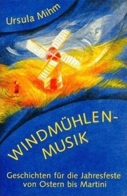 Windmühlenmusik von Mihm,  Ursula