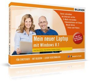 Windows 8.1 für Senioren: Mein neuer Laptop von Baumeister,  Inge, Bildner,  Christian, Schmid,  Anja, Zintzsch,  Andreas