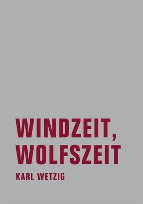 Windzeit, Wolfszeit von Wetzig,  Karl