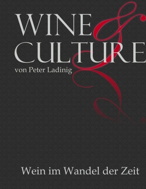 Wine & Culture von Ladinig,  Peter